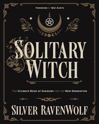 Solitary Witch: The Ultimate Book Of Shadows For The Next Generation (ages 12-17)